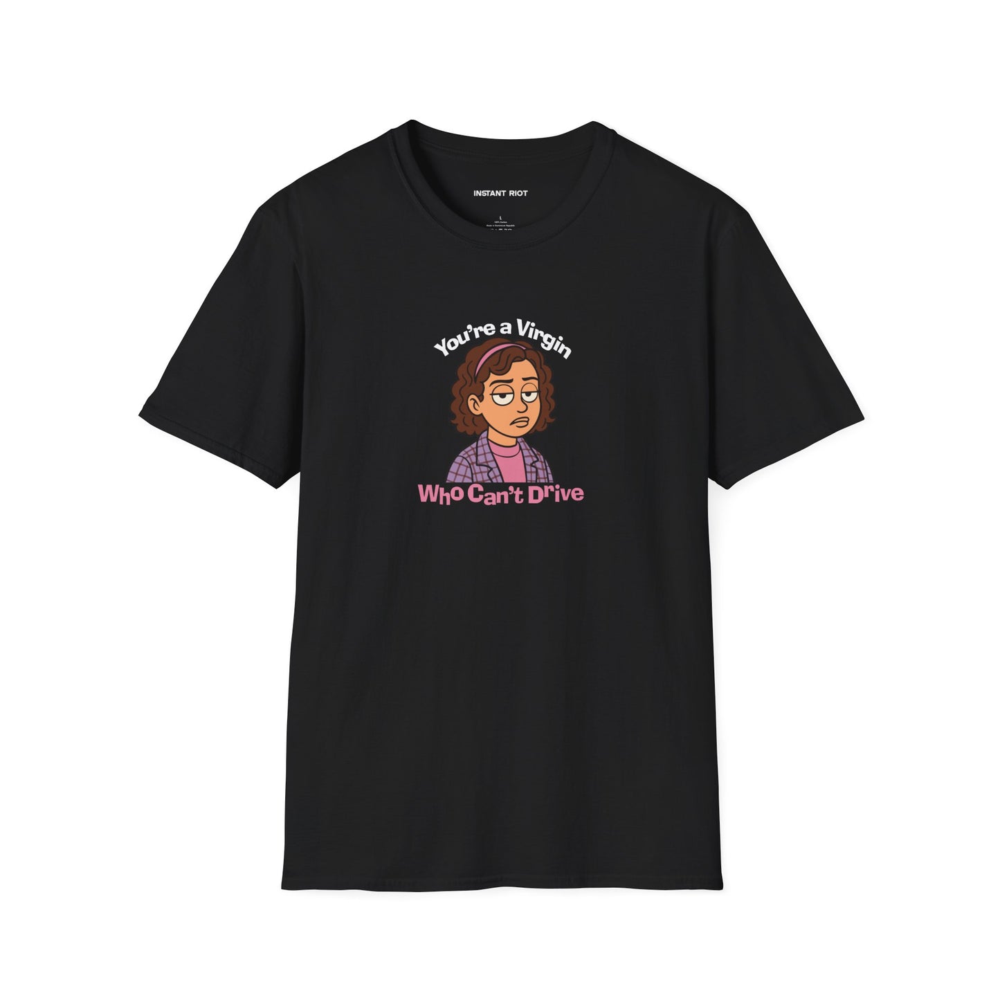 You're A Virgin Who Can't Drive - Classic T-Shirt