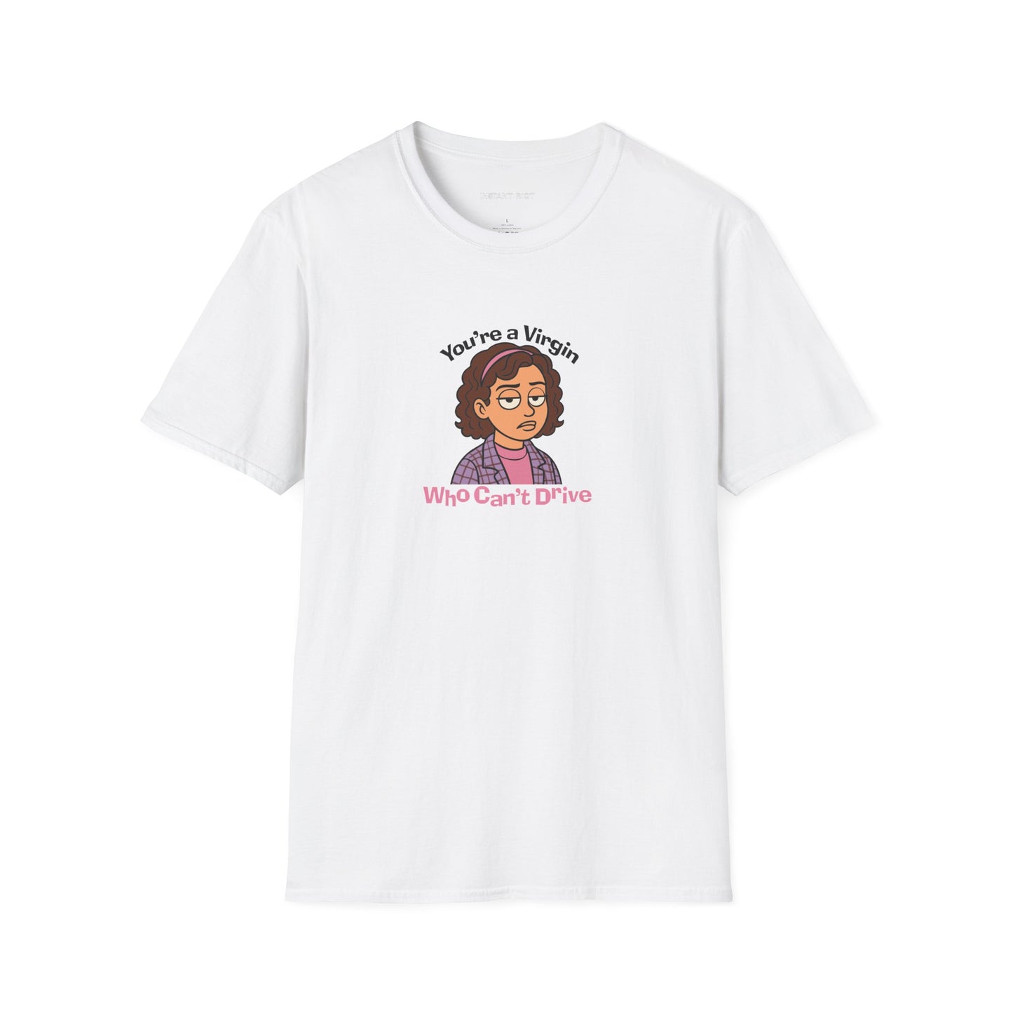 You're A Virgin Who Can't Drive - Classic T-Shirt
