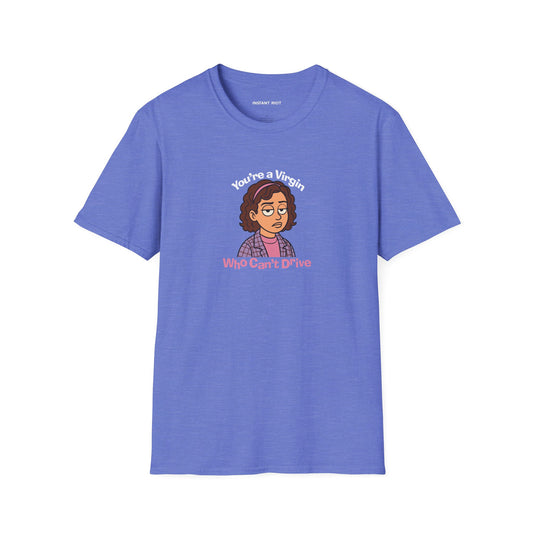 You're A Virgin Who Can't Drive - Classic T-Shirt