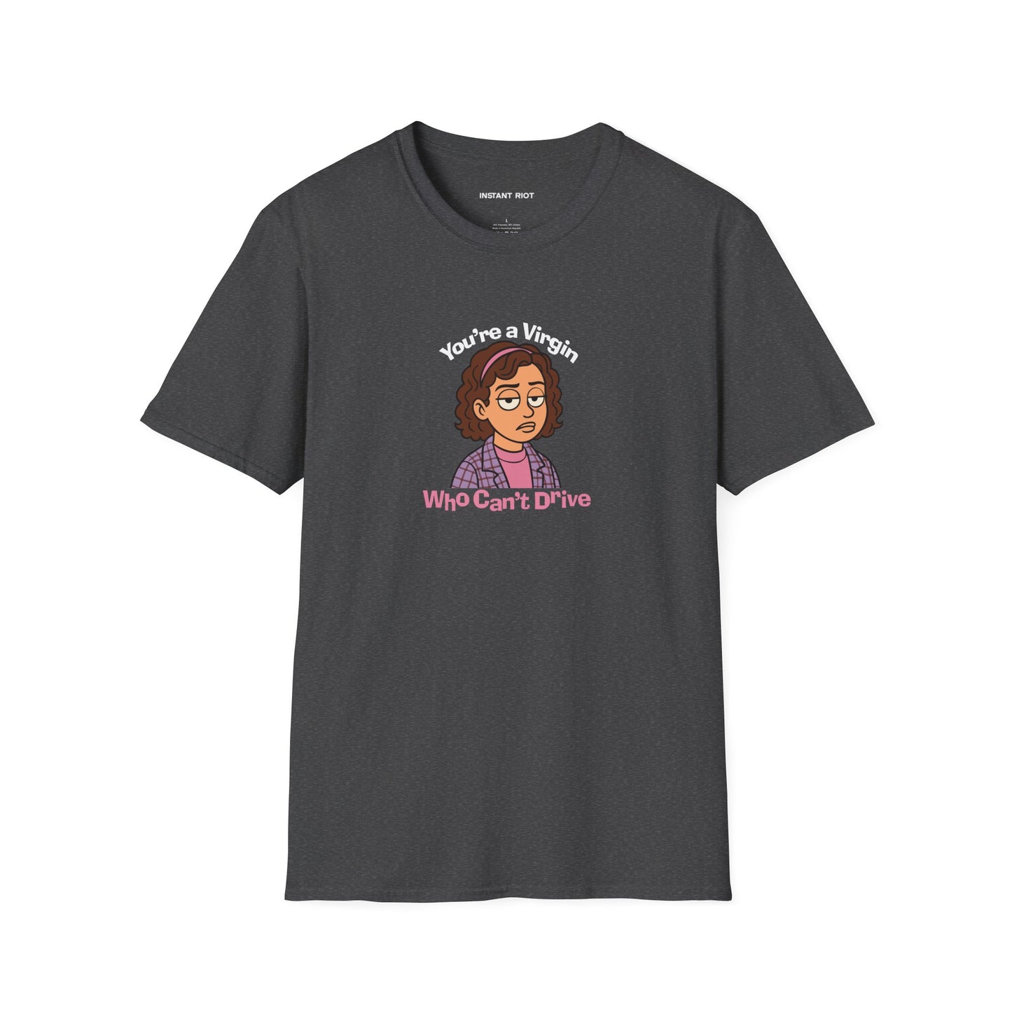 You're A Virgin Who Can't Drive - Classic T-Shirt