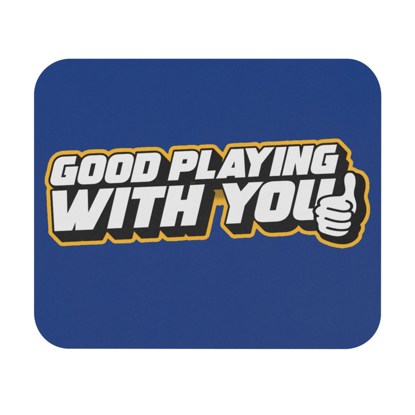 Good Playing With You Mouse Pad - Fun Rectangle Gaming Accessory