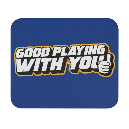 Good Playing With You Mouse Pad - Fun Rectangle Gaming Accessory