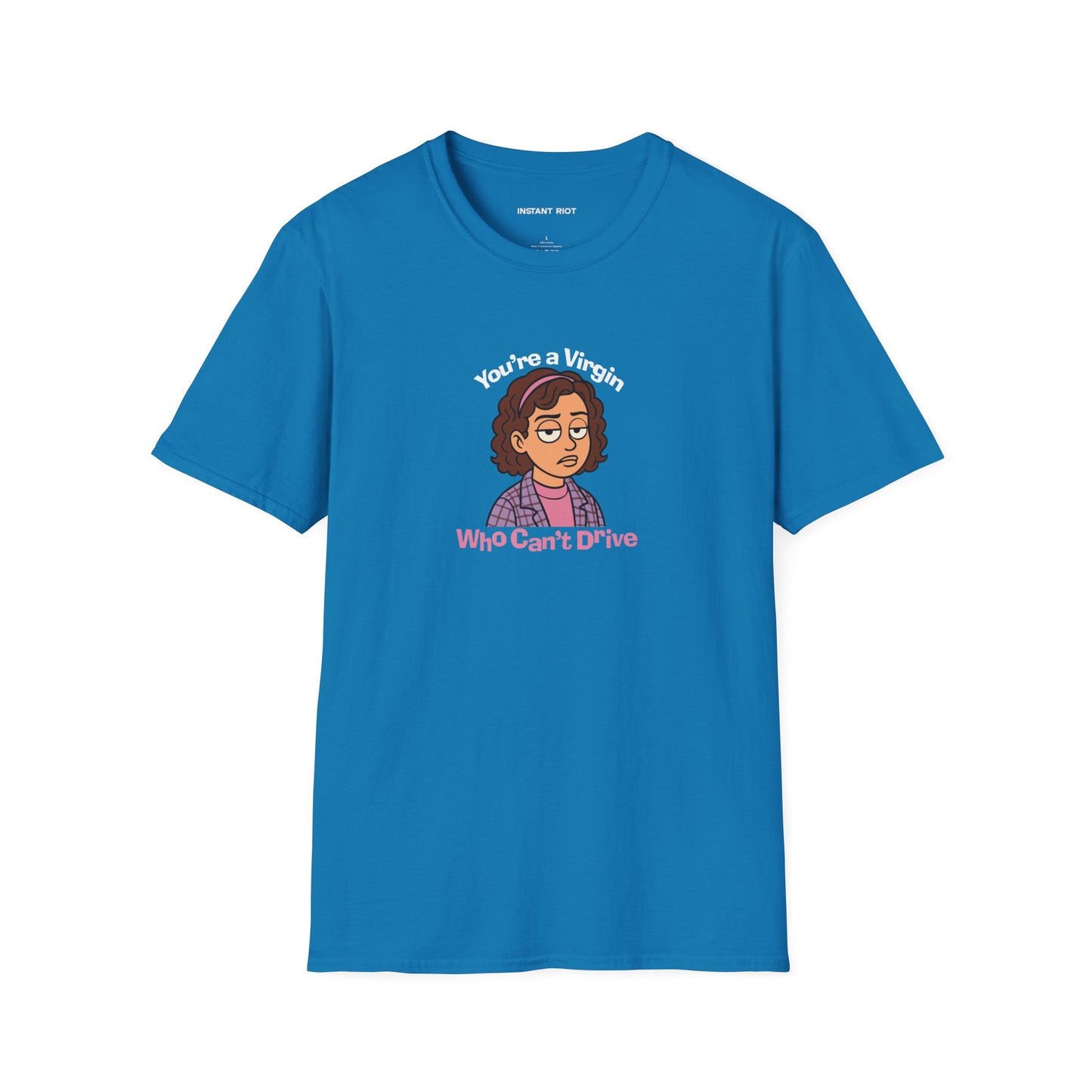You're A Virgin Who Can't Drive - Classic T-Shirt