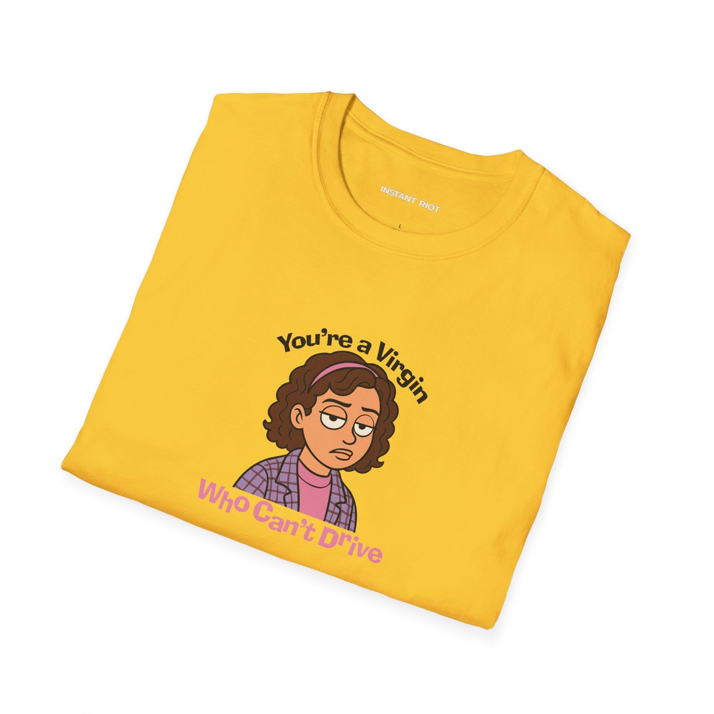 You're A Virgin Who Can't Drive - Classic T-Shirt